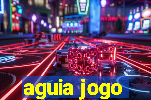 aguia jogo